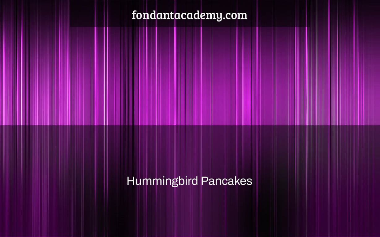 Hummingbird Pancakes