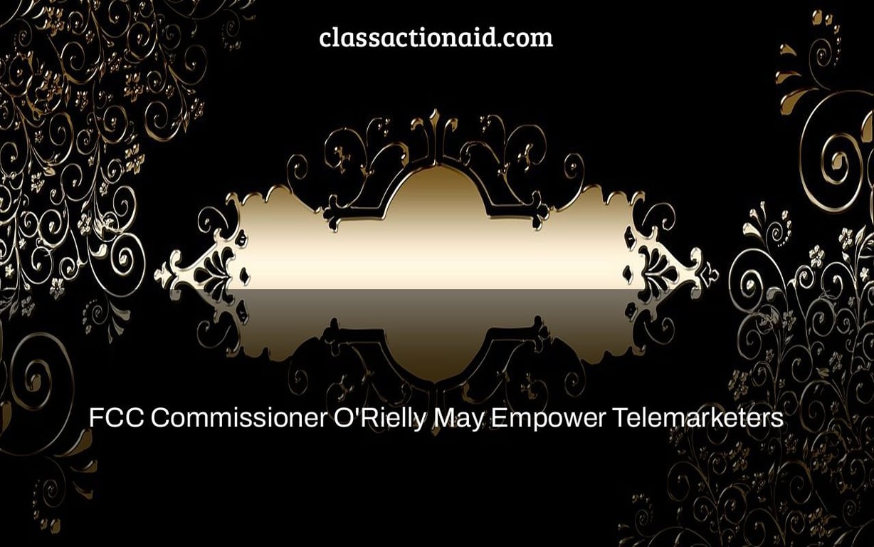 FCC Commissioner O'Rielly May Empower Telemarketers