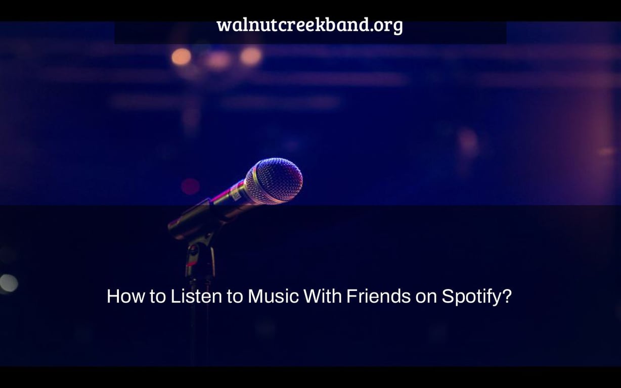 How to Listen to Music With Friends on Spotify?