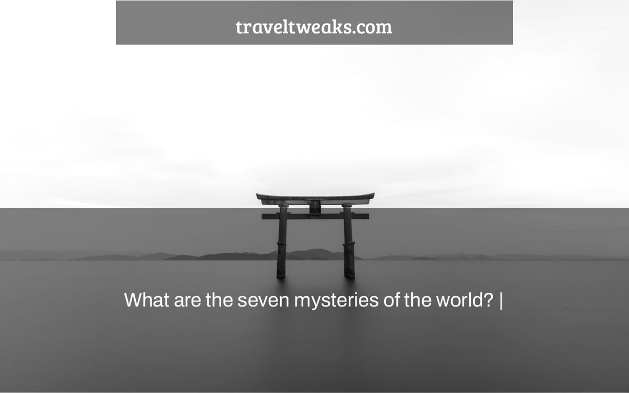 What are the seven mysteries of the world? |