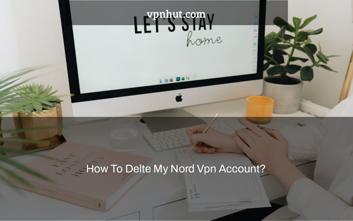 How To Delte My Nord Vpn Account?