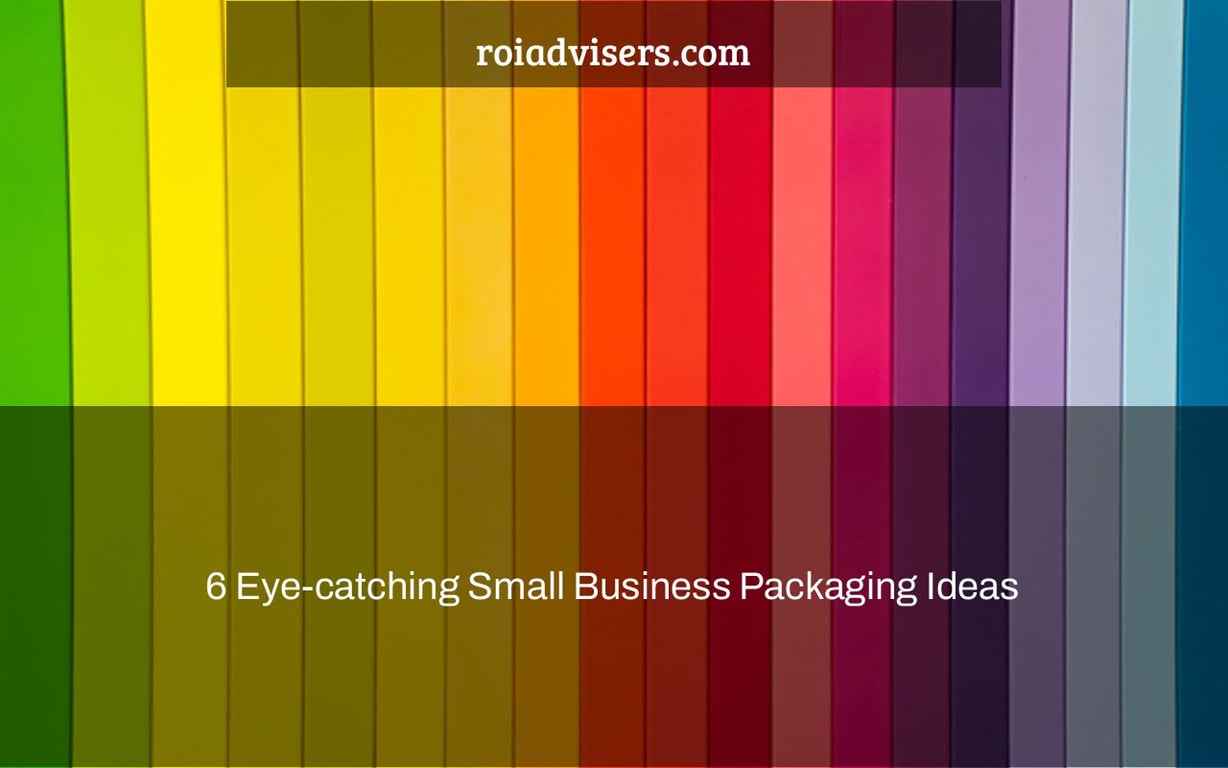 6 Eye-catching Small Business Packaging Ideas