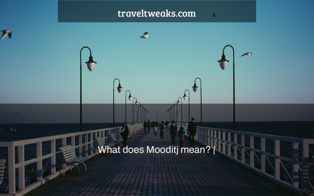 What does Mooditj mean? |