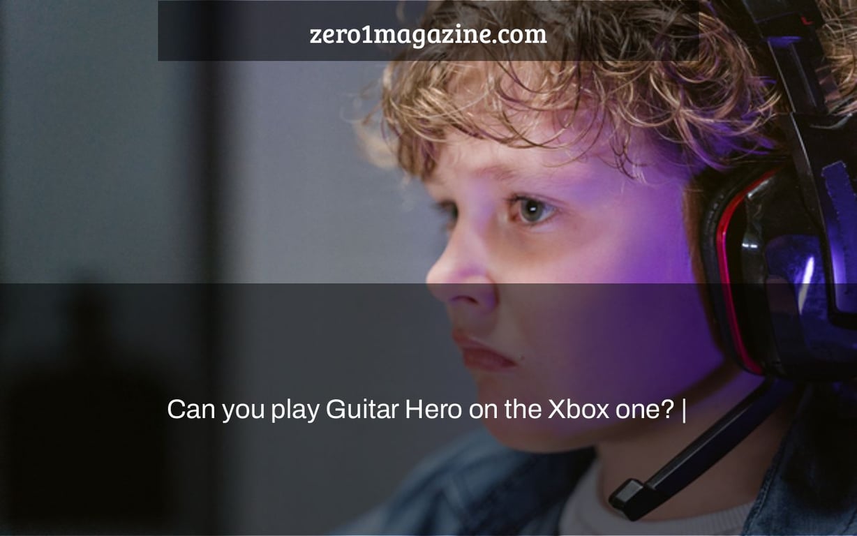 Can you play Guitar Hero on the Xbox one? |