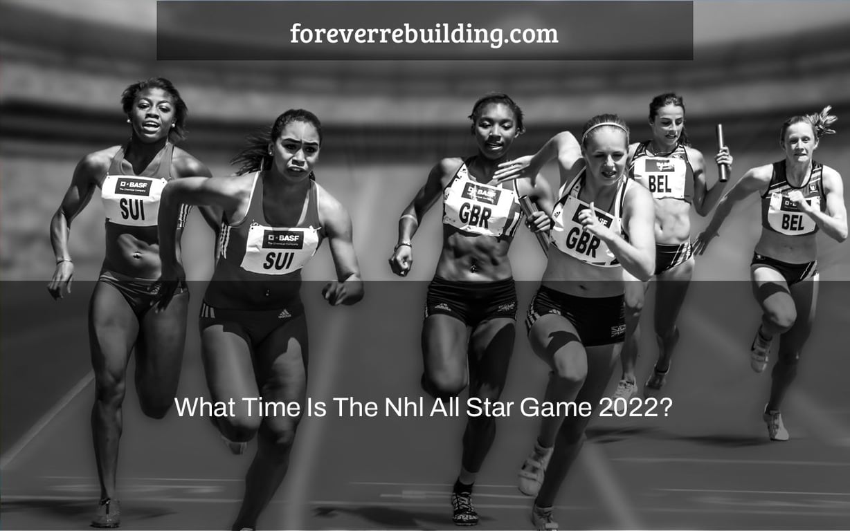 What Time Is The Nhl All Star Game 2022?