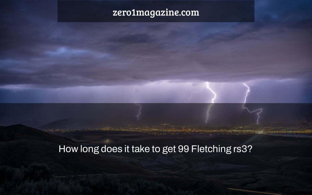 How long does it take to get 99 Fletching rs3?