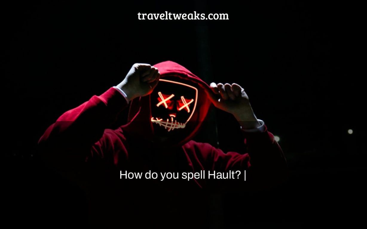 How do you spell Hault? |