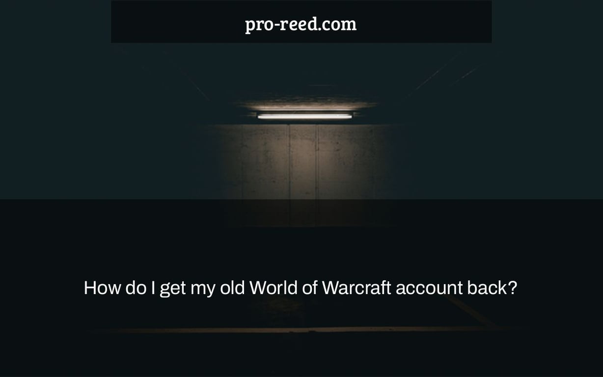 How do I get my old World of Warcraft account back?