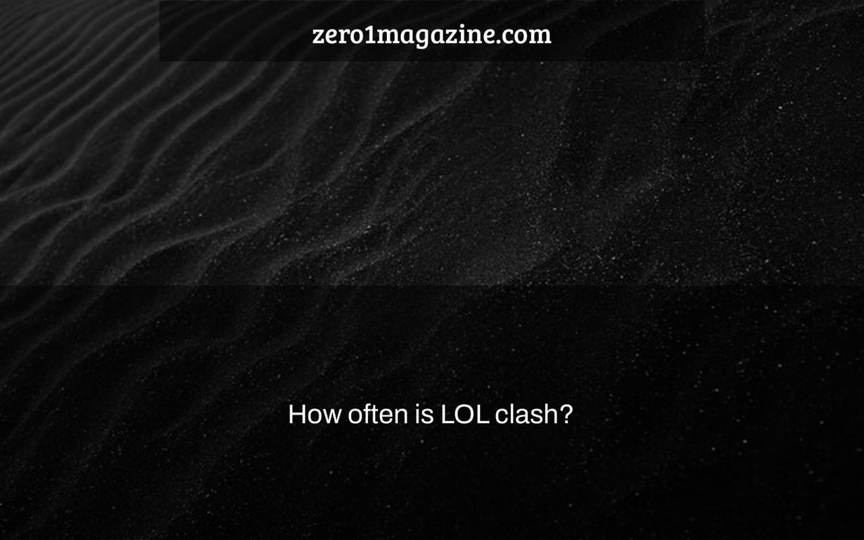 How often is LOL clash?