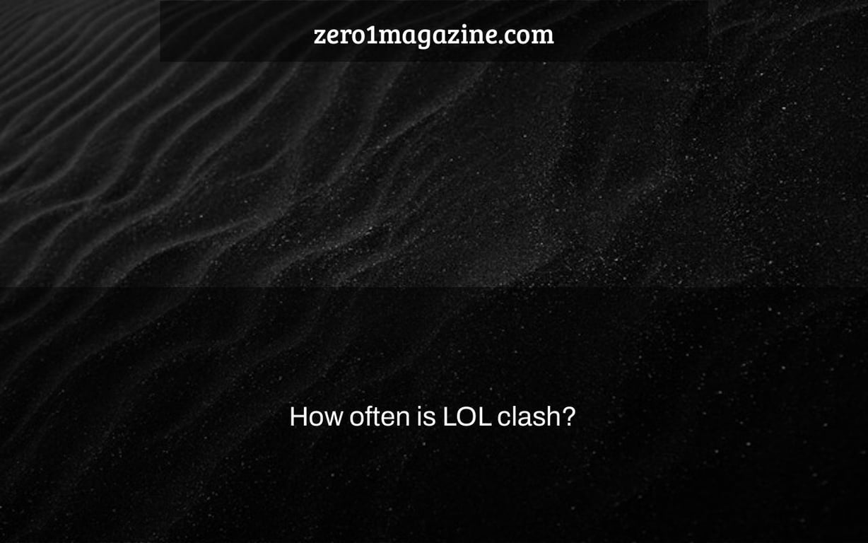 How often is LOL clash?