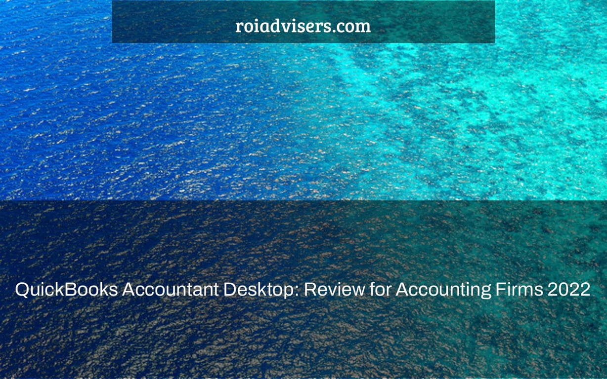 QuickBooks Accountant Desktop: Review for Accounting Firms 2022