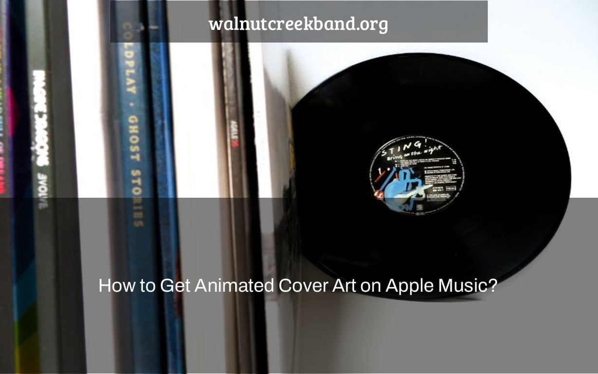 How to Get Animated Cover Art on Apple Music?