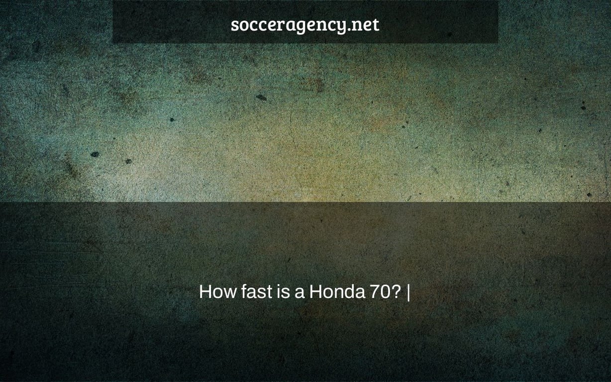 How fast is a Honda 70? |