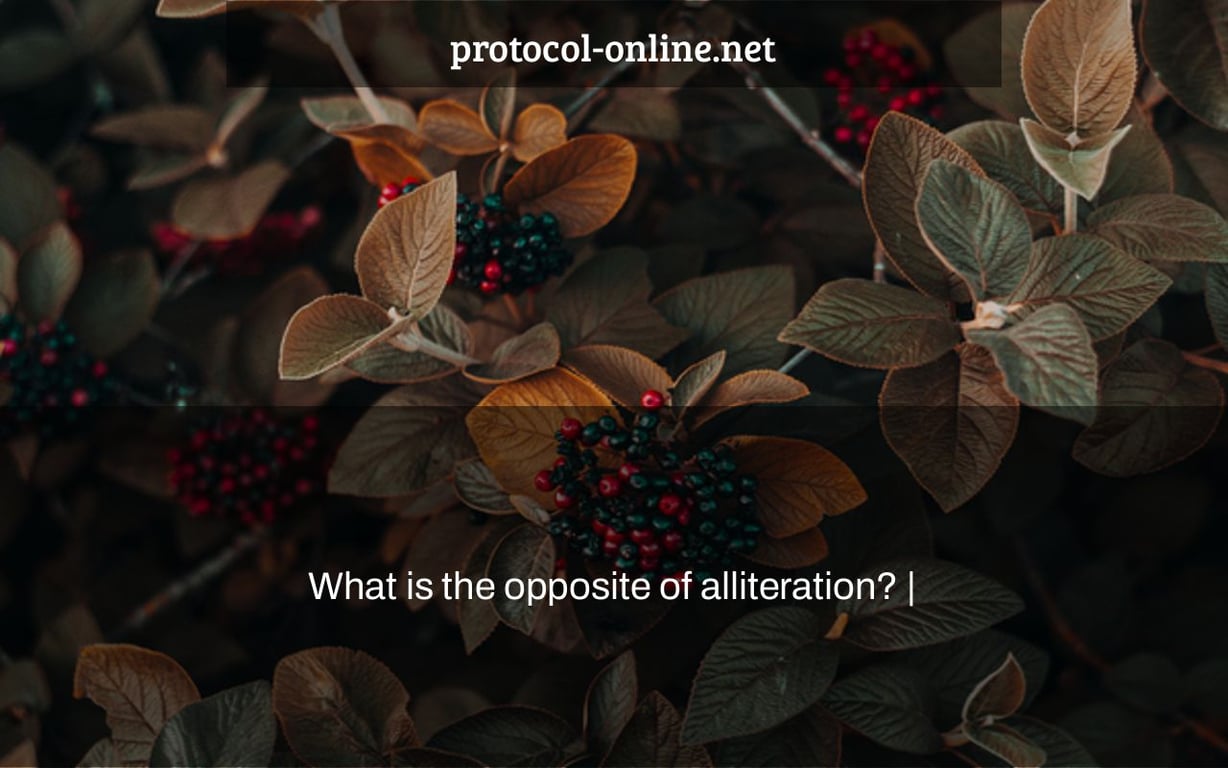 What is the opposite of alliteration? |