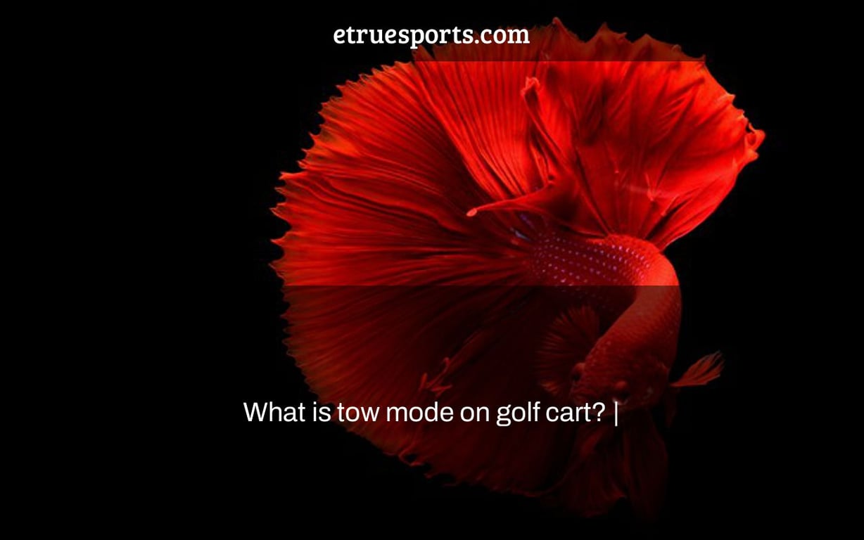 What is tow mode on golf cart? |