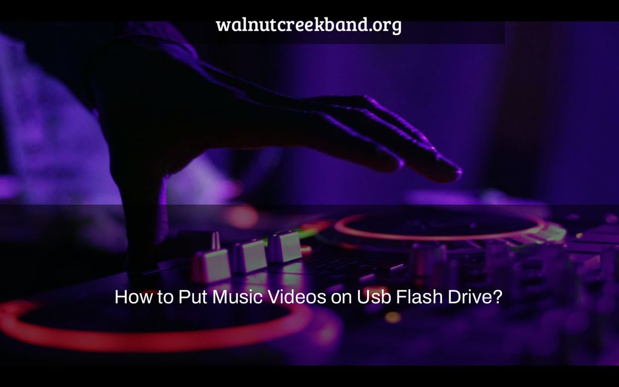 How to Put Music Videos on Usb Flash Drive?