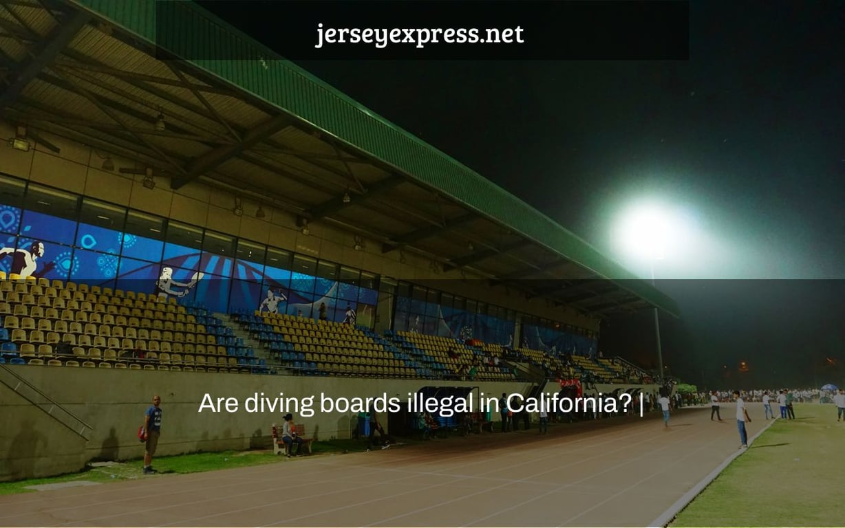 Are diving boards illegal in California? |