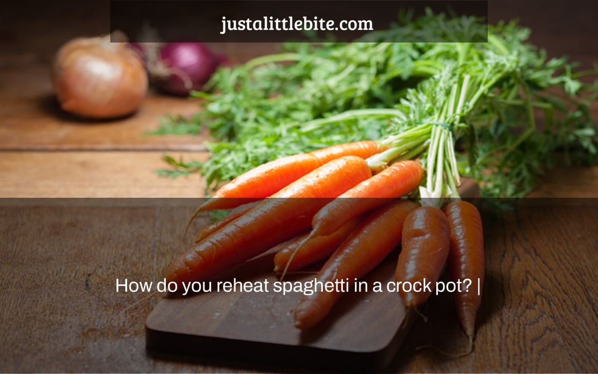How do you reheat spaghetti in a crock pot? |