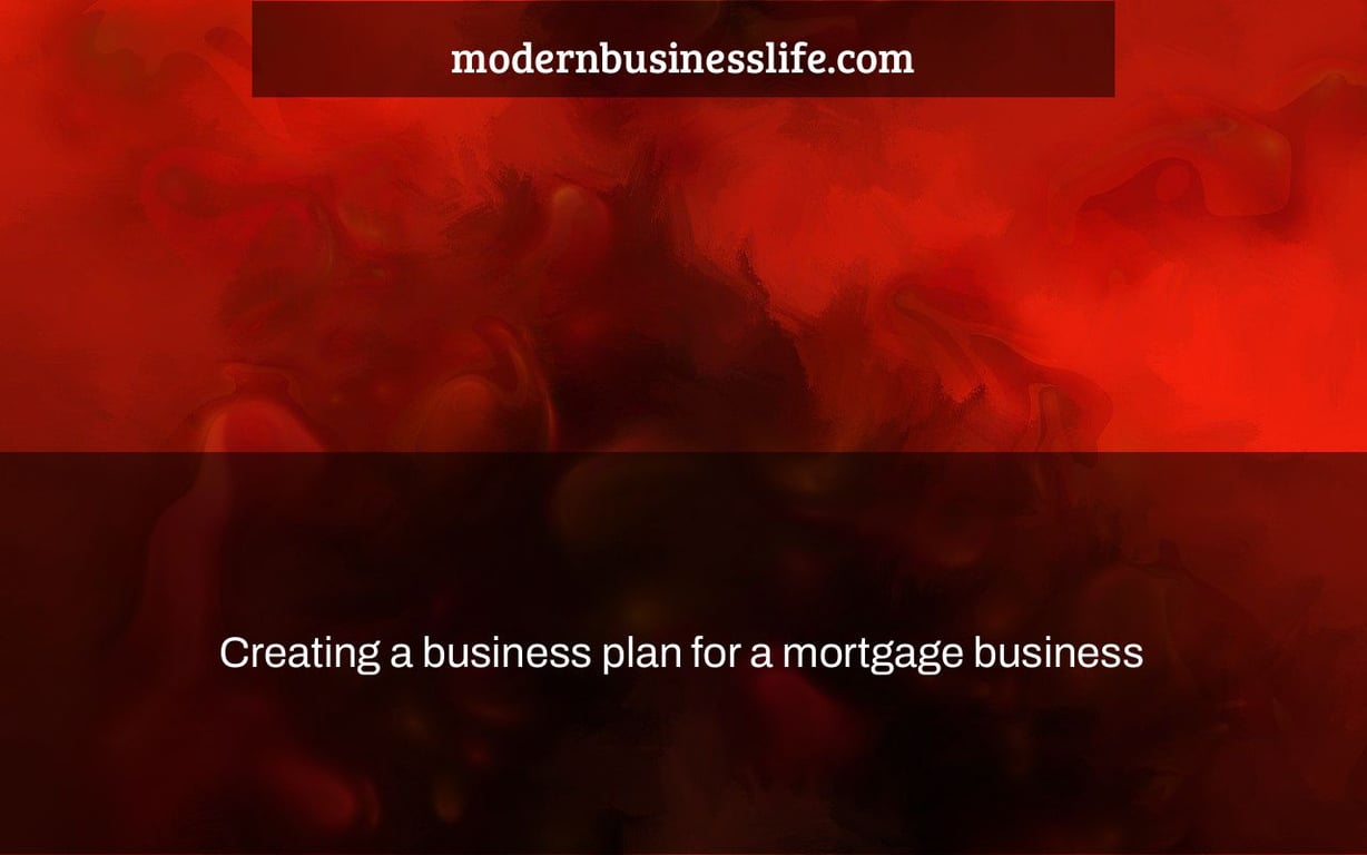 Creating a business plan for a mortgage business