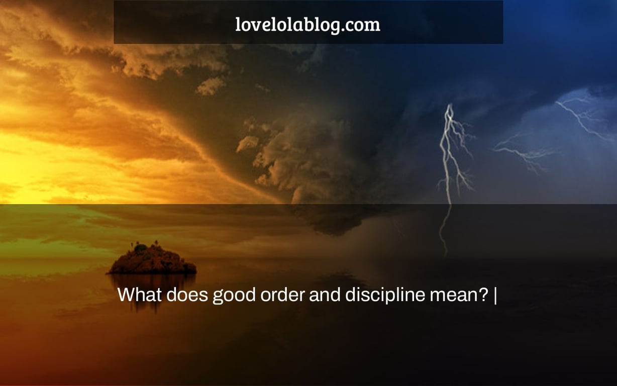 What does good order and discipline mean? |