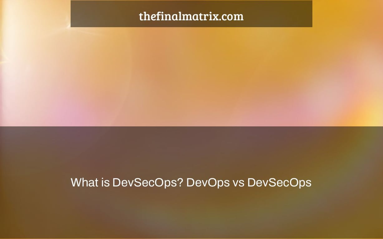 What is DevSecOps? DevOps vs DevSecOps