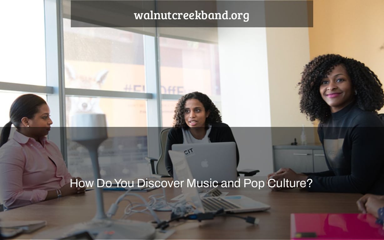 How Do You Discover Music and Pop Culture?