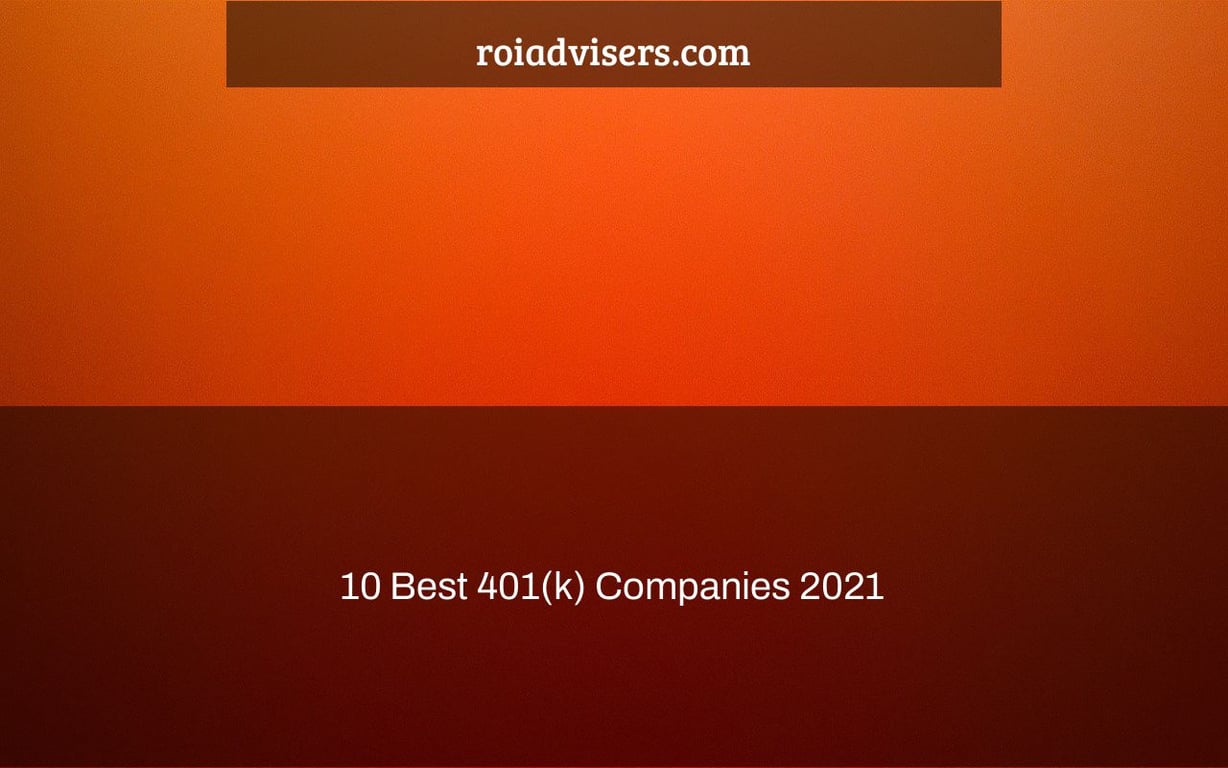 10 Best 401(k) Companies 2021