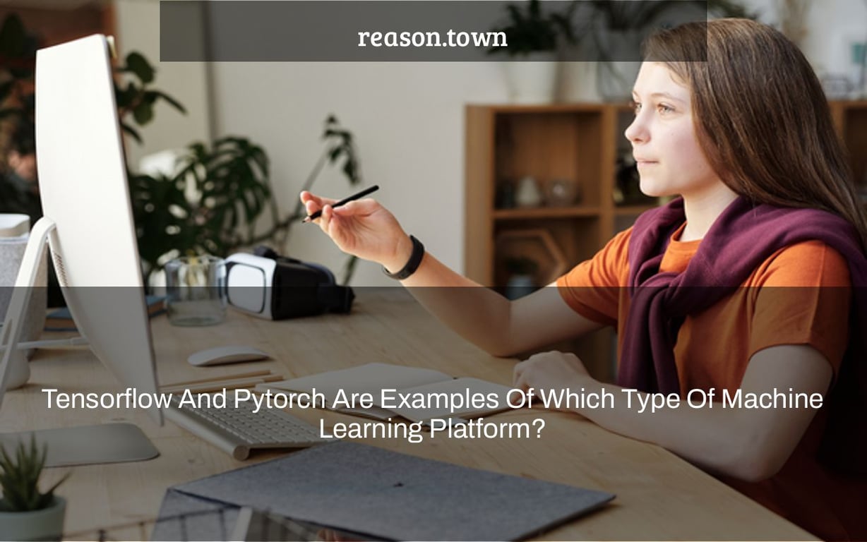 Tensorflow And Pytorch Are Examples Of Which Type Of Machine Learning ...