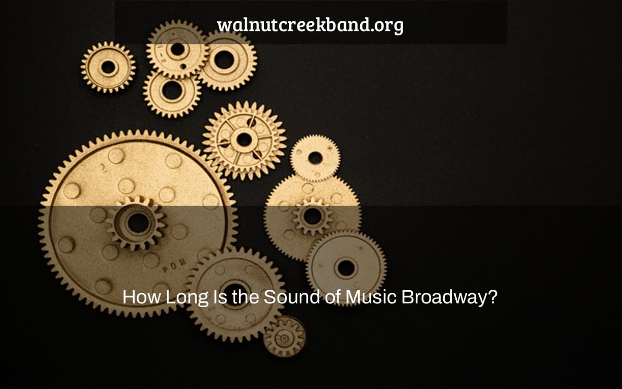 How Long Is the Sound of Music Broadway?