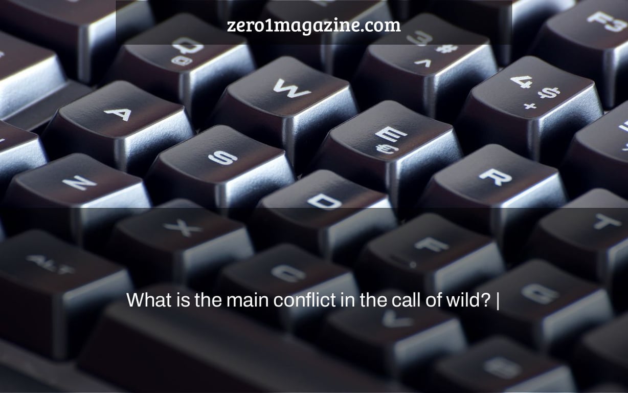 What is the main conflict in the call of wild? |