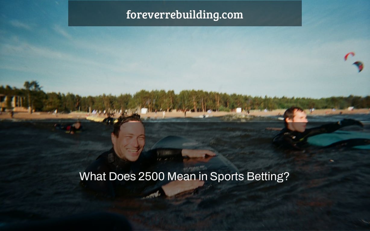 What Does 2500 Mean in Sports Betting?