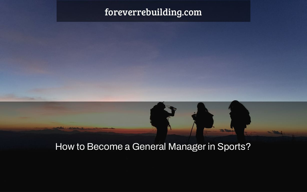How to Become a General Manager in Sports?