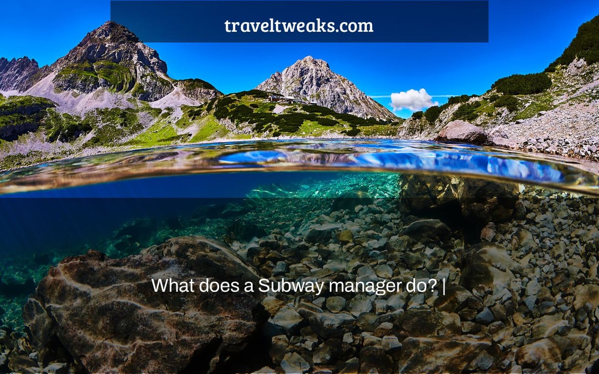What does a Subway manager do? |