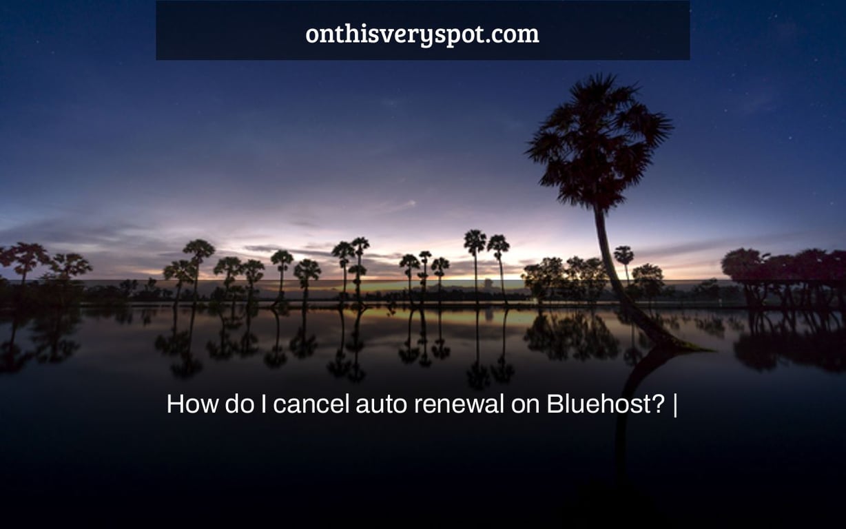 How do I cancel auto renewal on Bluehost? |