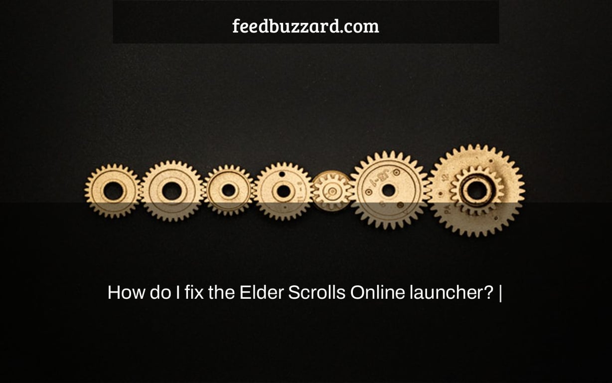 How do I fix the Elder Scrolls Online launcher? |