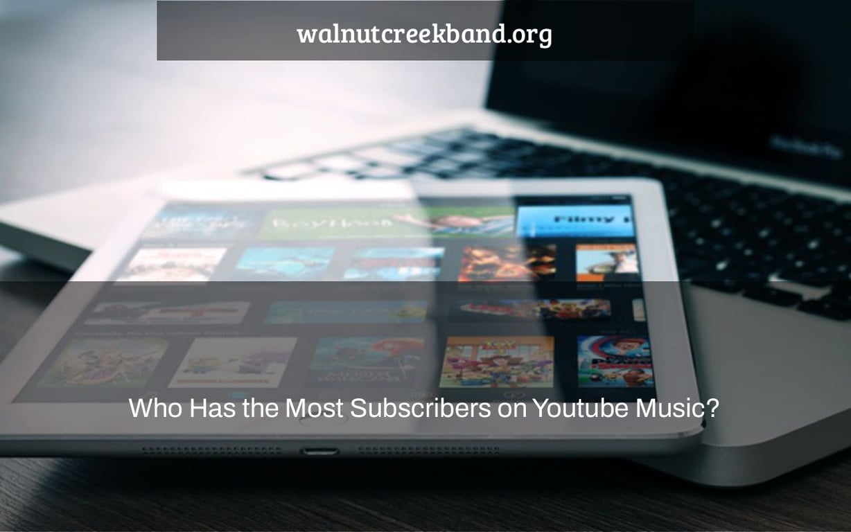 Who Has the Most Subscribers on Youtube Music?