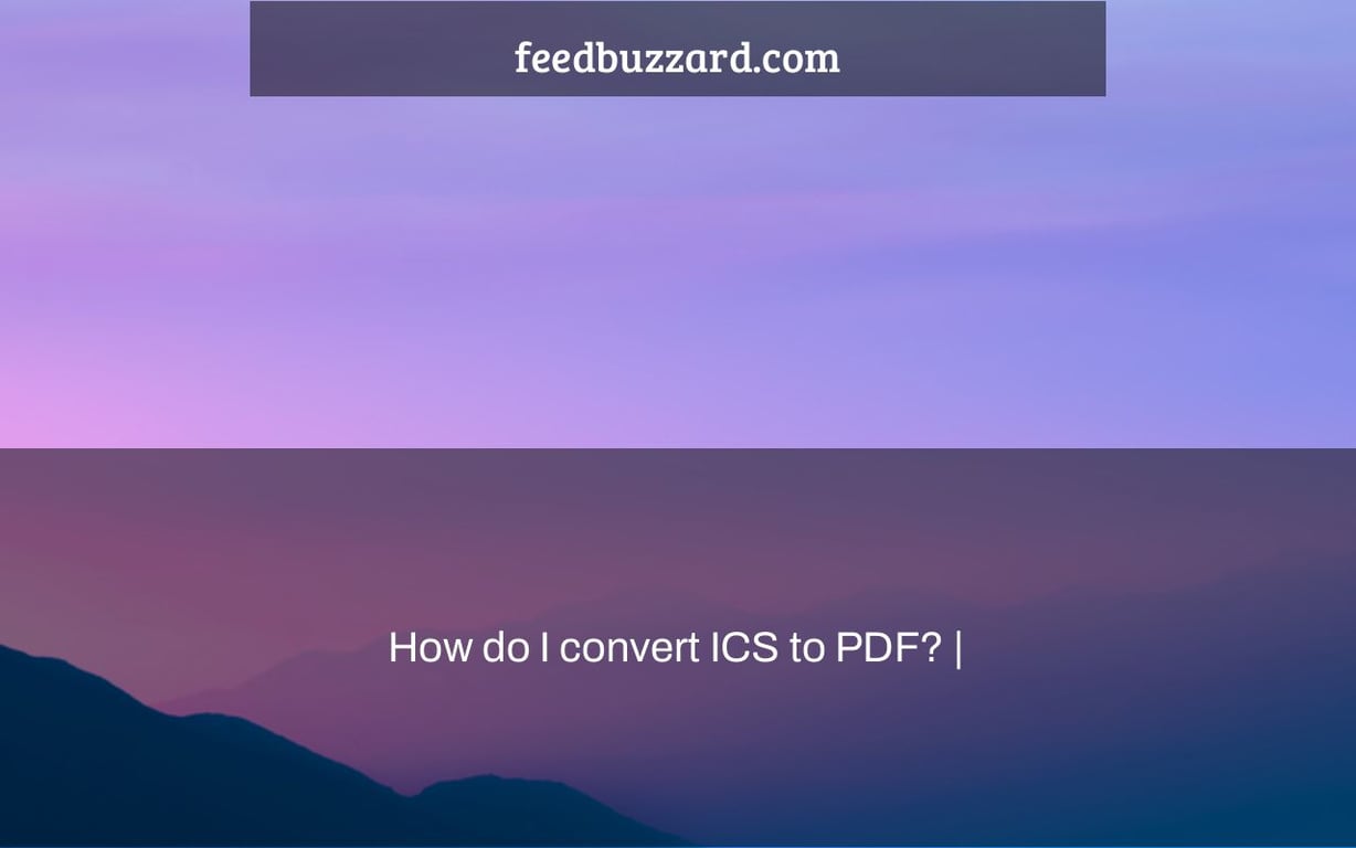 How do I convert ICS to PDF? |