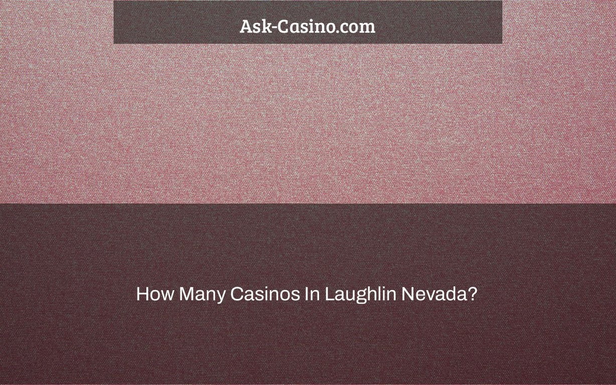 How Many Casinos In Laughlin Nevada?