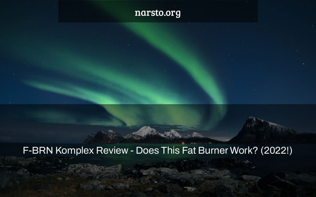 F-BRN Komplex Review - Does This Fat Burner Work? (2022!)
