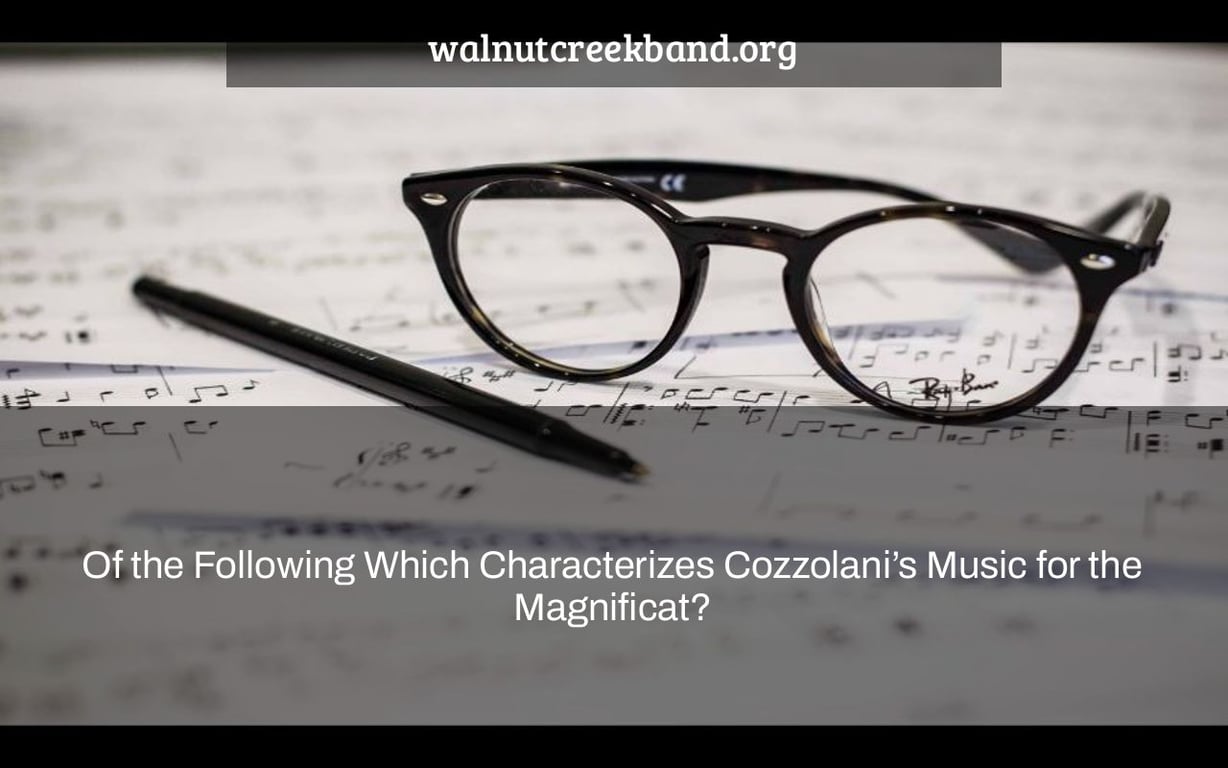 Of the Following Which Characterizes Cozzolaniu2019s Music for the Magnificat?