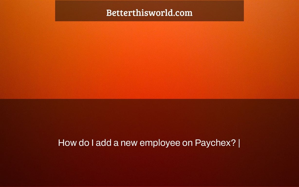 How do I add a new employee on Paychex? |