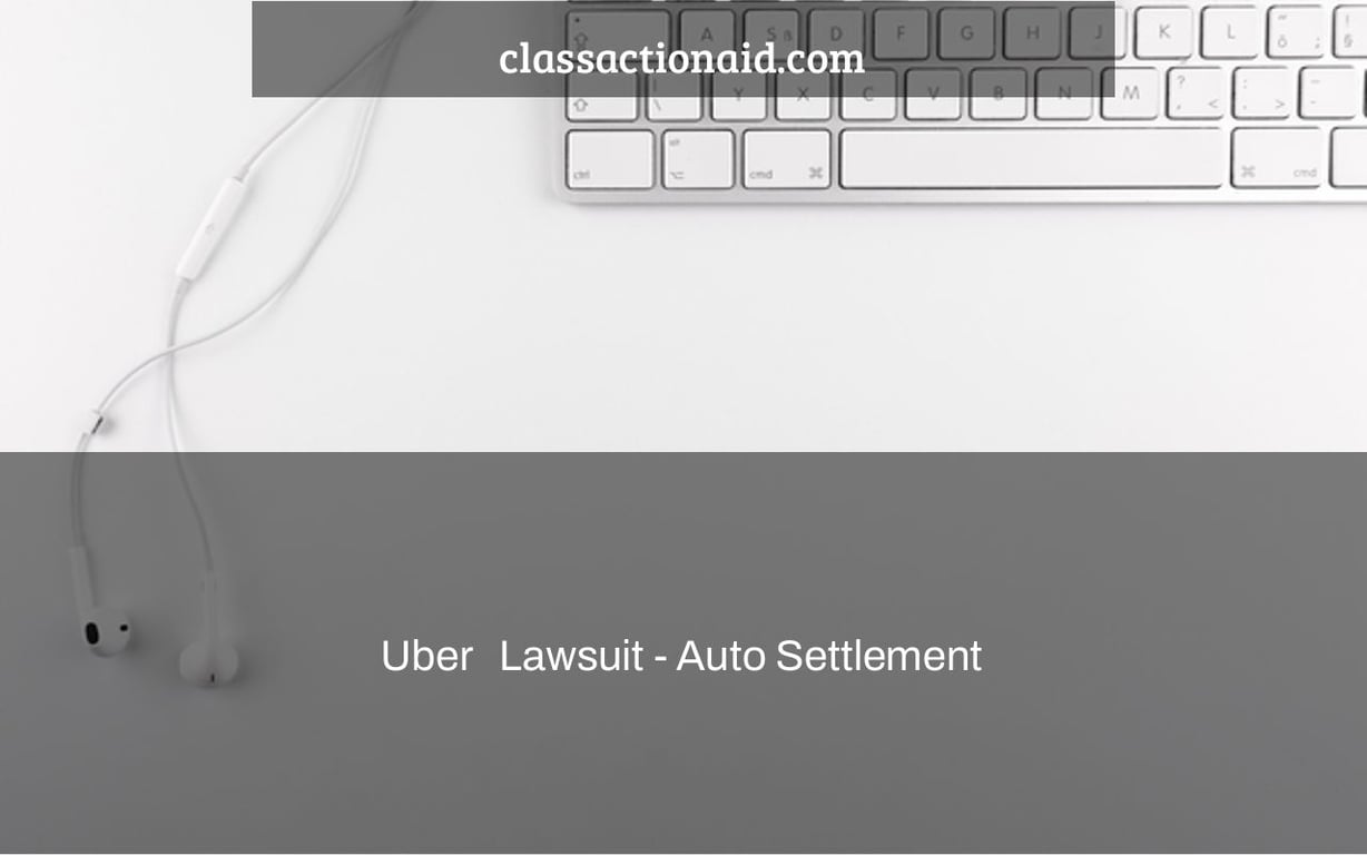 Uber   Lawsuit - Auto Settlement & Recall Lawyers