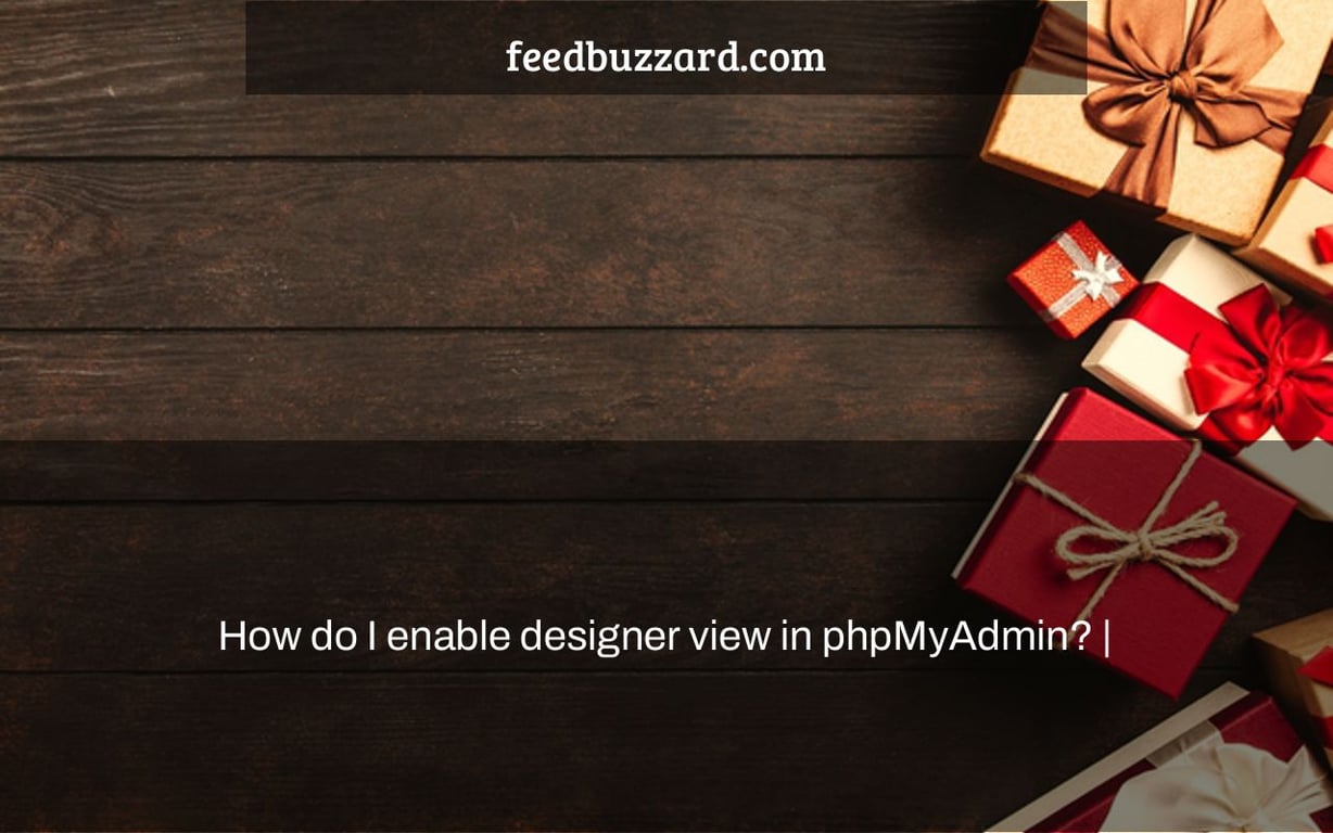 How do I enable designer view in phpMyAdmin? |