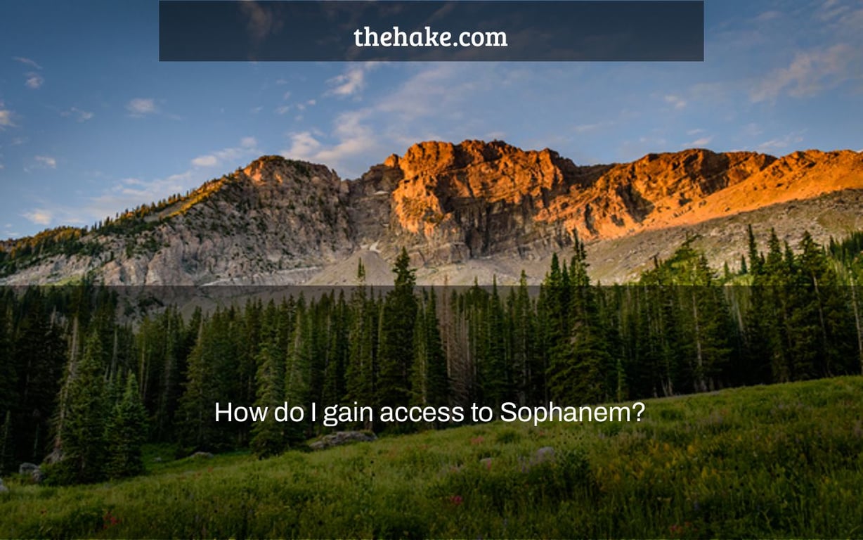 How do I gain access to Sophanem?