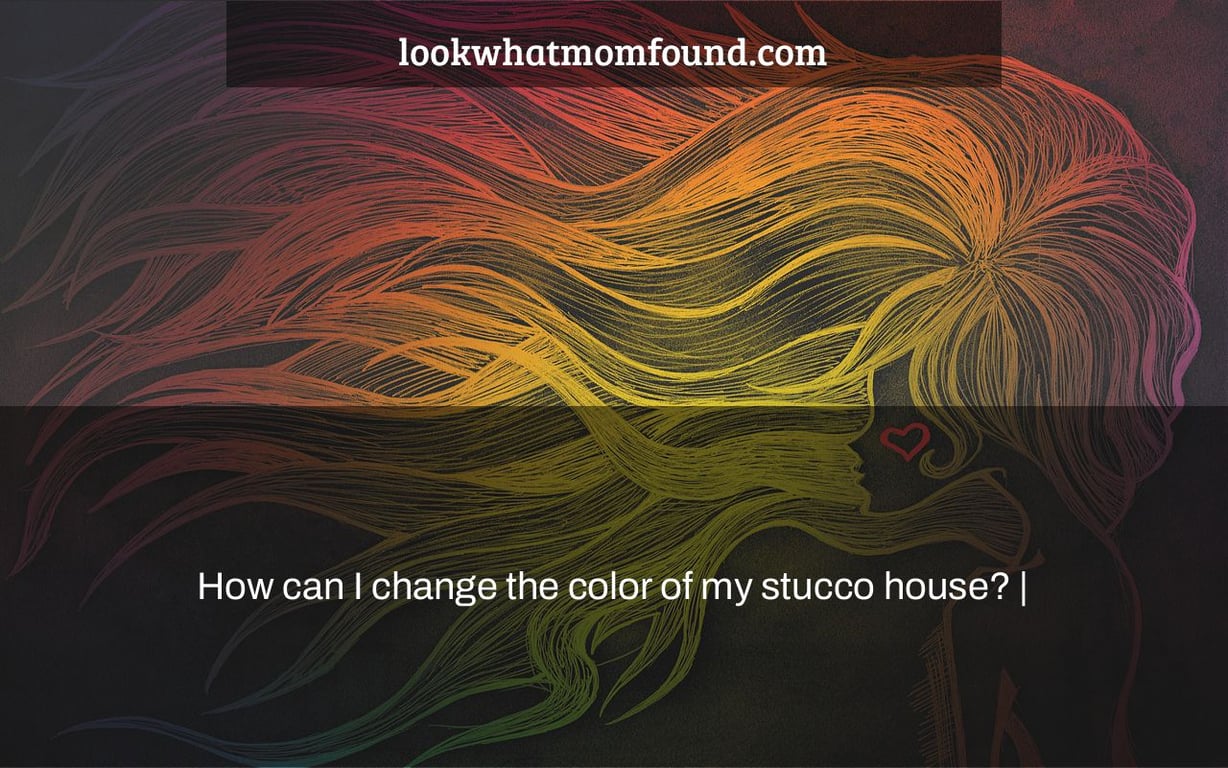 How can I change the color of my stucco house? |