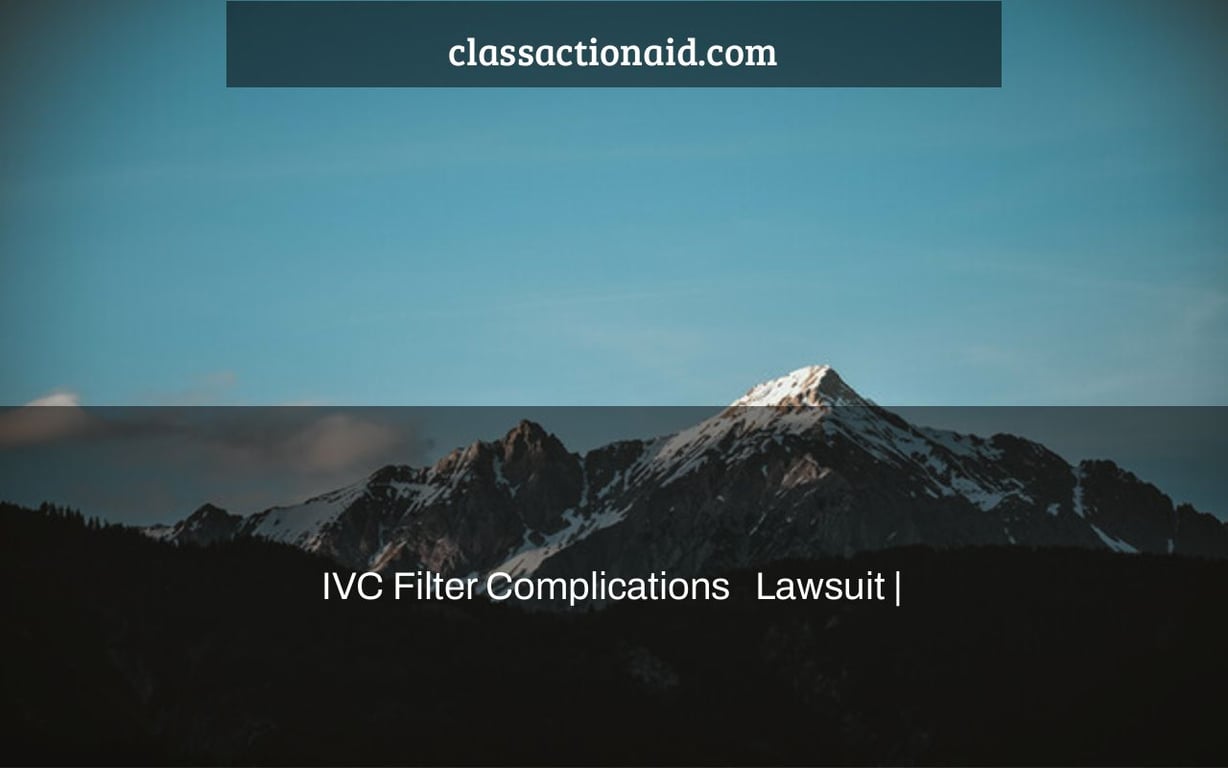 IVC Filter Complications   Lawsuit |