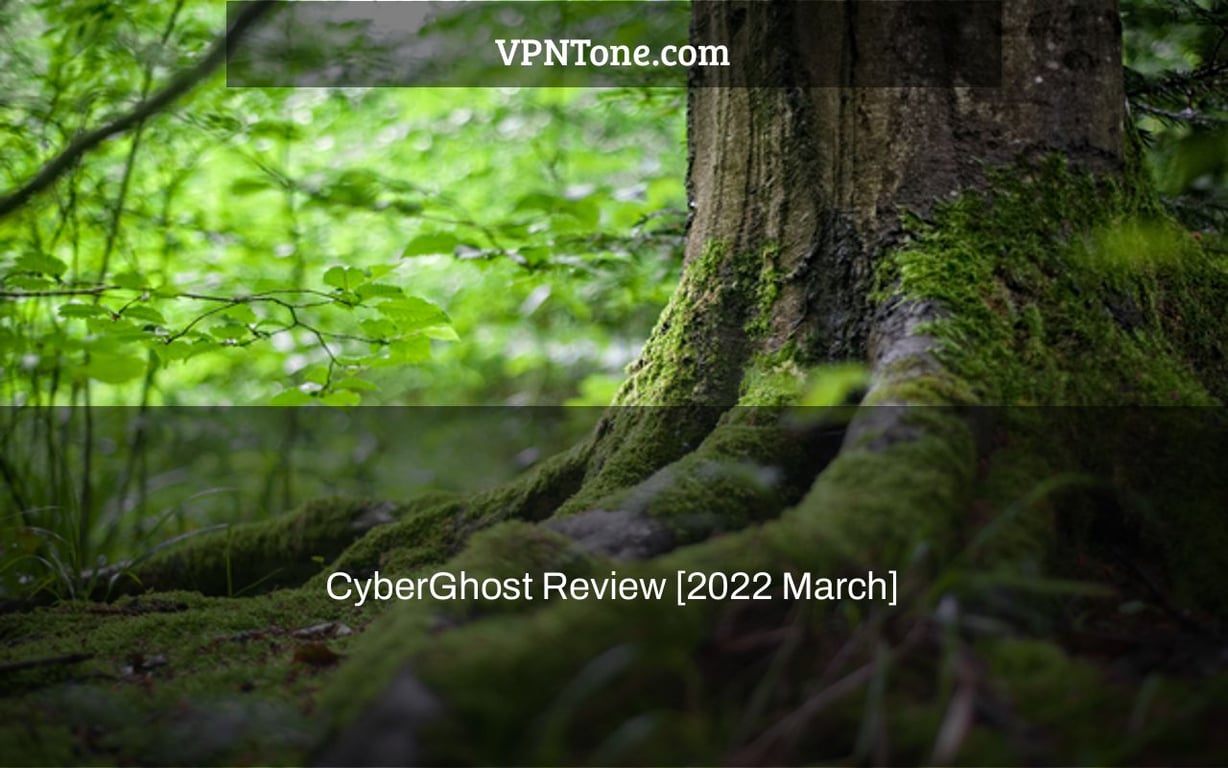 CyberGhost Review [2022 March]