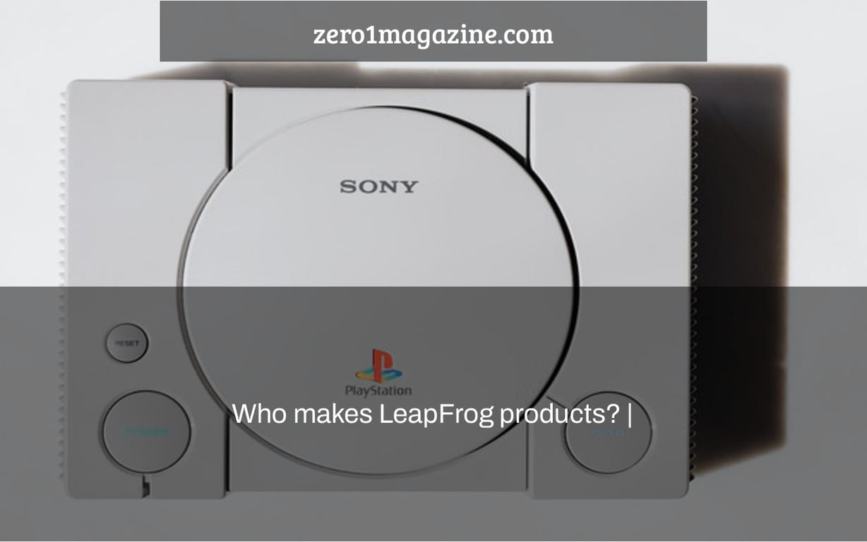 Who makes LeapFrog products? |