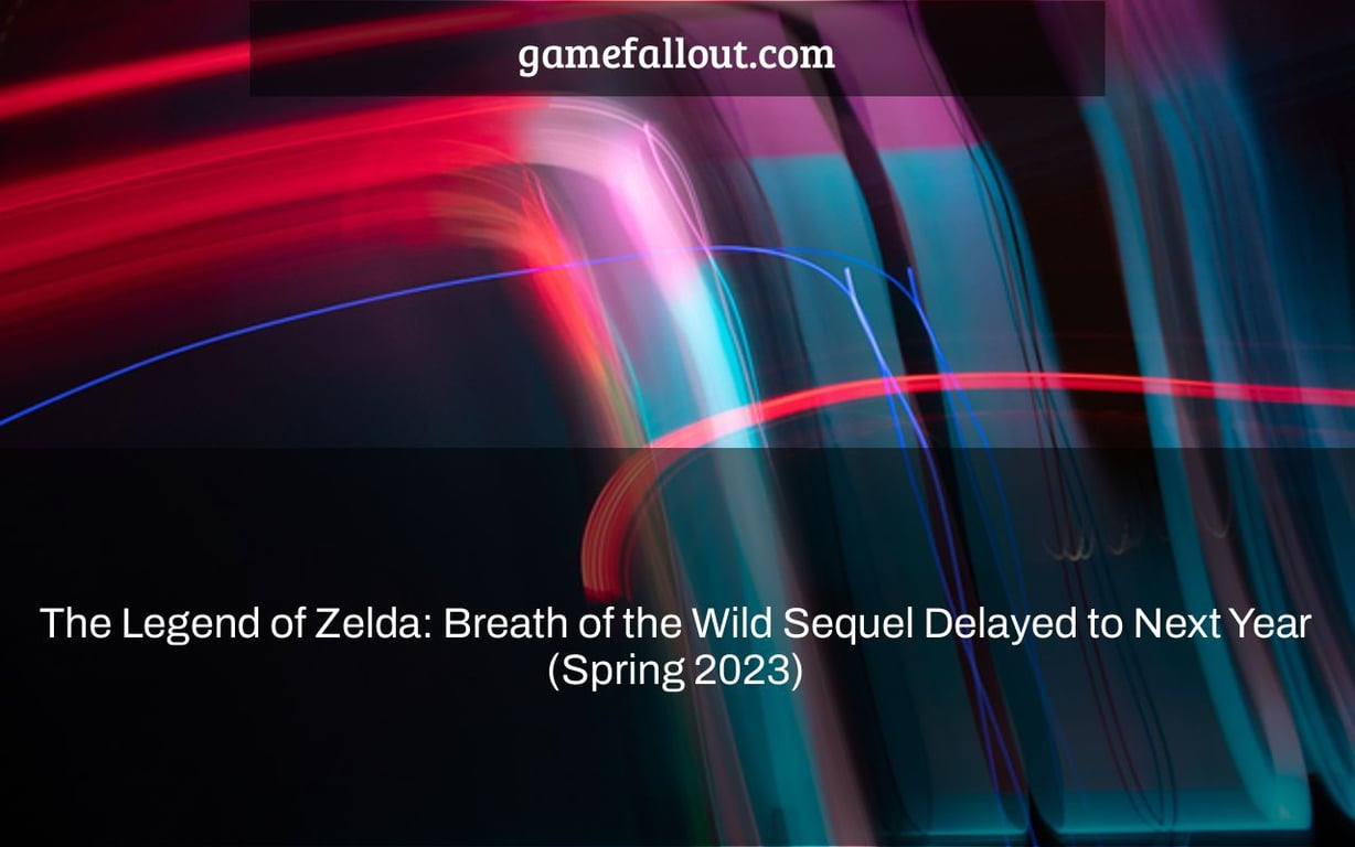 The Legend of Zelda: Breath of the Wild Sequel Delayed to Next Year (Spring 2023)