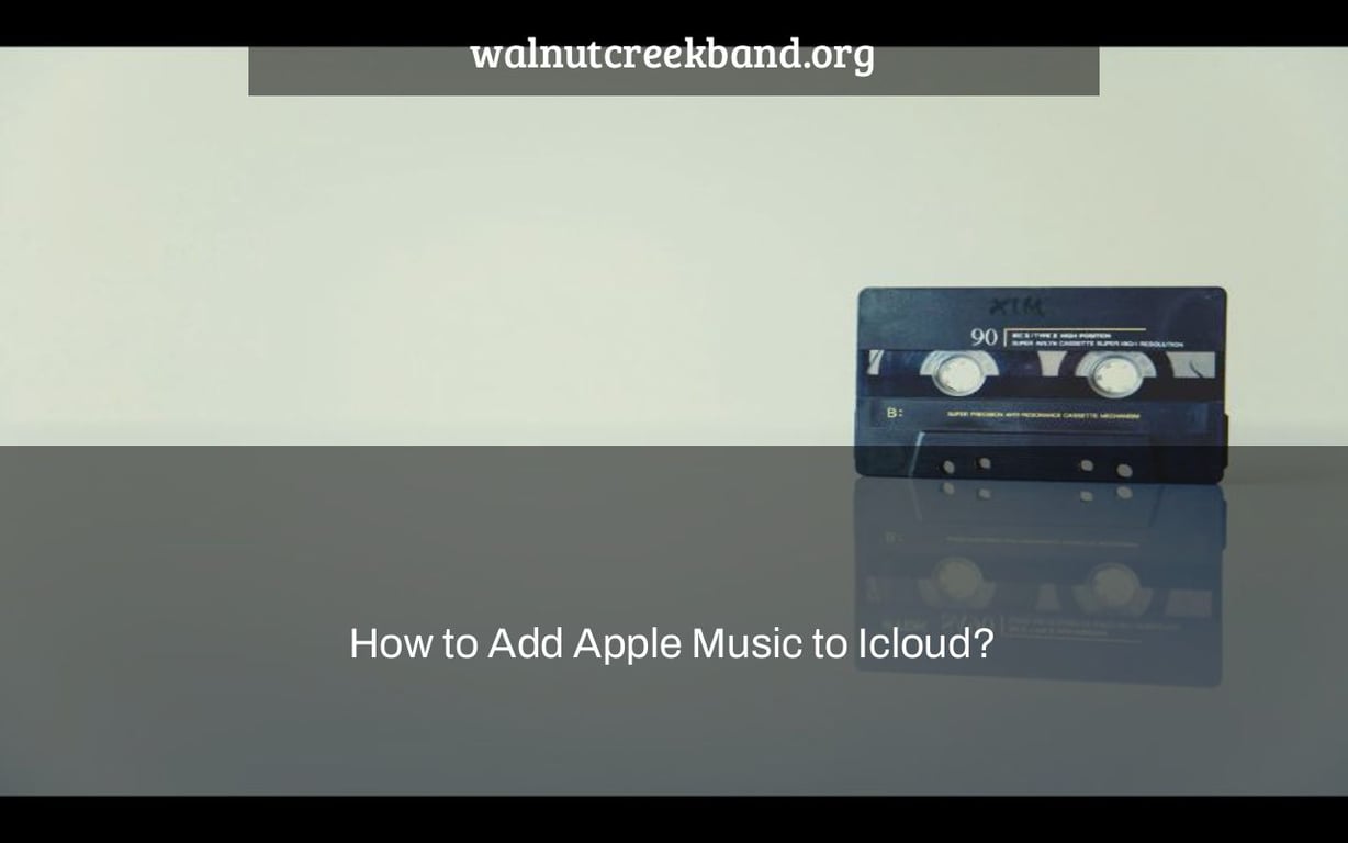 How to Add Apple Music to Icloud?